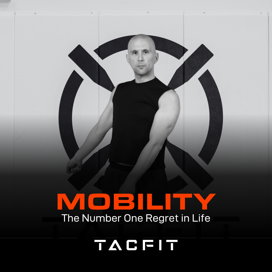 Mobility: The Number One Regret in Life - TACFIT®